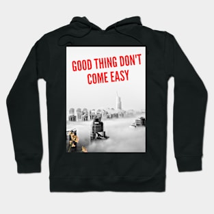 GOOD THING DON'T COME EASY T-SHIRT Hoodie